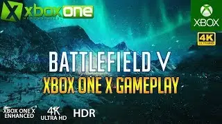 [4K] BATTLEFIELD 5 (BF5) XBOX ONE X GAMEPLAY - EARLY ACCESS GAMEPLAY IN ULTRA HD - BFV