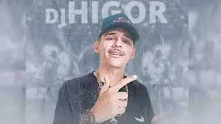 DJ HIGOR EP.JULHO 2021 (5 MÚSICAS  NOVAS)