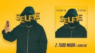 Clara Lima - Tudo Muda ft. Chris MC
