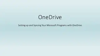 Setting up and Syncing Your Microsoft Programs with OneDrive