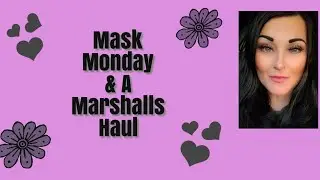 Mask Monday  & A Haul 🌞🌞