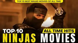 Top 10 Ninja Movies You Must Watch ( The Cine Wizard )