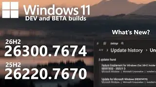 Windows 11 26H2 Dev and 25H2 Beta (26300.7674, 26220.7670): What's New?