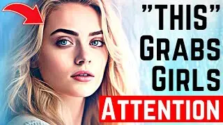15 Behaviors That Attracts Women Like A Magnet (Do THIS To Get A Girls Attention)