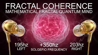 Fractal Coherence - +350 Hz - Mathematical Fractal Quantum Mind
