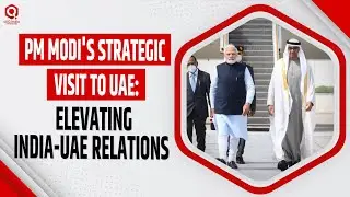 Prime Minister Narendra Modi&rsquo;s UAE Visit: Key Itinerary