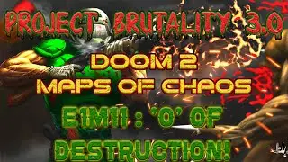 DOOM2 Maps Of Chaos ☣️ E1M11: 'O' Of Destruction (Project Brutality 3.0)
