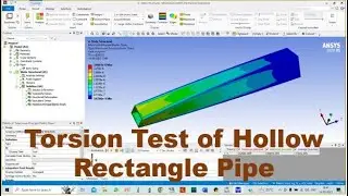 Torsion test of hollow rectangle pipe by Simulation in Ansys || Ansys Workbench