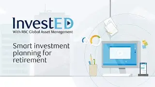 InvestED with RBC GAM: Smart investment planning for retirement