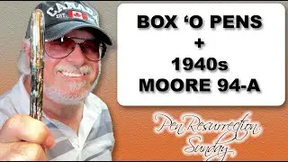 Pen Resurrection Sunday Ep 72 - John's Box O Pens + Moore  94-A