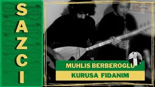 Muhlis Berberoglu & Eren Mert Ilbey - [Kurusa fidanim] - SAZCI®