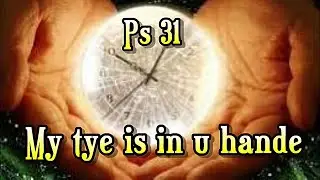 Ons tye is in u hande Ps 31 Ds Gustav Opperman Psalm Bybelstudiereeks: God se Liedere