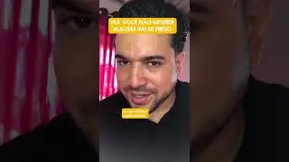 Tá você não morrer alguém vai ser preso 
