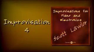 Scott Lawlor: Improvisation 4 [Track 4: Improvisations for Piano and Electronics]