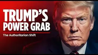 The Authoritarian Shift: Trump's Plan for Power