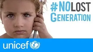 #NoLostGeneration: One Year On | UNICEF