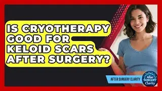 Is Cryotherapy Good For Keloid Scars After Surgery? - After Surgery Clarity