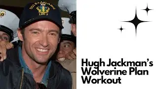 Hugh Jackman&rsquo;s Wolverine Plan Workout
