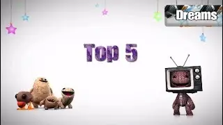 Dreams | Top 5 | Best Creation Made By Players