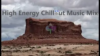 Melobeing Radio - High Energy Chillout Music