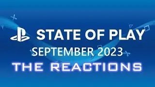 State of Play September 2023: The Reactions