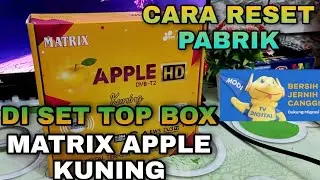 cara reset pabrik di set top box matrix apple kuning &bull;cara scan siaran tv digital stb matrix