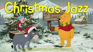 [𝗽𝗹𝗮𝘆𝗹𝗶𝘀𝘁] Morning Christmas Jazz & Piglet Telling with Pooh 🐷❄️ Oldies Jazz for Chill, Focus, Relax