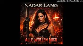 Alle Wollen Mich - NADAR LANG QUEENS OF FLAME INDUSTRIAL GERMAN HEAVY METAL