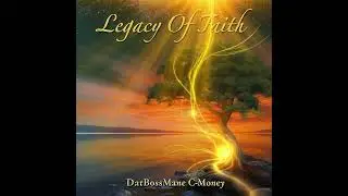 DatBossMane C-Money - Legacy Of Faith (Beat By David Linhof)