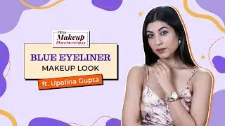 Blue Eyeliner Makeup Look ft. Upalina Gupta - POPxo Makeup Masterclass