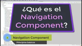 ¿Que es el Navigation Component? ¿Como funciona? NavHost, NavGraph y NacController - Curso Android