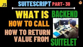 SuiteScript Tutorial - What is Back-End Suitelet, How to Call & How to Return Value from Backend SL