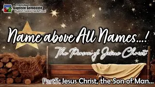 Jesus Christ, the Son Of Man (Daniel 7:13-14)