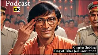 Charles Sobhraj  King of Tihar Jail Corruption : Podcast AI Generated Content