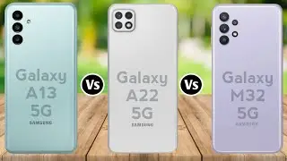 Samsung Galaxy A13 5G vs Samsung Galaxy A22 5G vs Samsung Galaxy M32 5G
