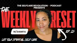 Ep. 23 &ndash; Spiritual Self-Care: Nourish the Atmosphere Within | Weekly Reset