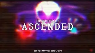 ASCENDED - [ GLITCHTALE ] | 1K SPECIAL!!!