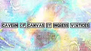 Ingress Vortices - Cavern Of Canvas (Music by Yage Beats | Ikaro by Vytko Icaro)