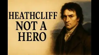 Heathcliff Is NOT a Romantic Hero — The Real Monster of Wuthering Heights