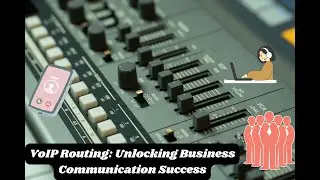 VoIP Routing Unveiled: Unlocking Business Communication Success