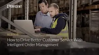 How to Drive Better Customer Service With Intelligent Order Management