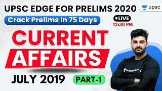 UPSC EDGE for Prelims 2020 | July 2019 Current Affairs (Part-1) by Sumit Sir