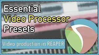 Essential REAPER 5 Video Processor Presets