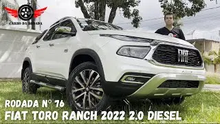 Fiat TORO RANCH 2022 - O melhor carro da Fiat! - Rodada N&ordm;76