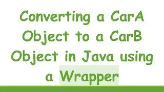 Converting a CarA Object to a CarB Object in Java using a Wrapper