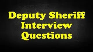 Deputy Sheriff Interview Questions