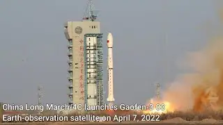 China launches Gaofen-3 03 Earth-observation satellite on April 7, 2022