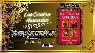 Los cuatro acuerdos: 4 REGLAS MILENARIAS QUE TE LIBERARÁN DE LA CULPA Y LA ANSIEDAD