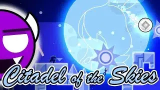 Citadel of the Skies &ndash; By ML500 (Me) &mdash; Geometry Dash