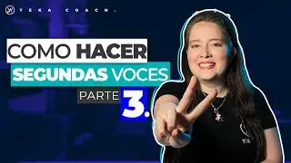 CÓMO HACER SEGUNDAS VOCES | HAZ MEJORES SEGUNDAS VOCES | YEKA COACH | PARTE III